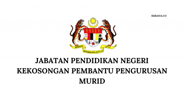 Jabatan Pendidikan Negeri ~ Kekosongan Pembantu Pengurusan Murid