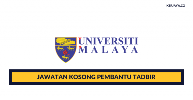 Pembantu Tadbir Universiti Malaya (UM) ~ Menjalankan Kerja Pengurusan & Pentadbiran