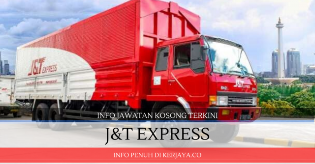 J&T Express ~ Supervisor, HR & Admin Manager, Operation Executive & Pelbagai Kekosongan