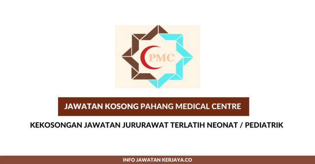 Pahang Medical Centre ~ Jururawat Terlatih Neonat / Pediatrik