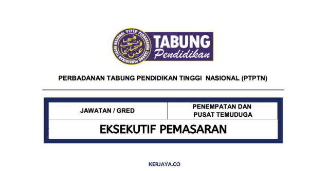 Perbadanan Tabung Pendidikan Tinggi Nasional (PTPTN) ~ Eksekutif Pemasaran