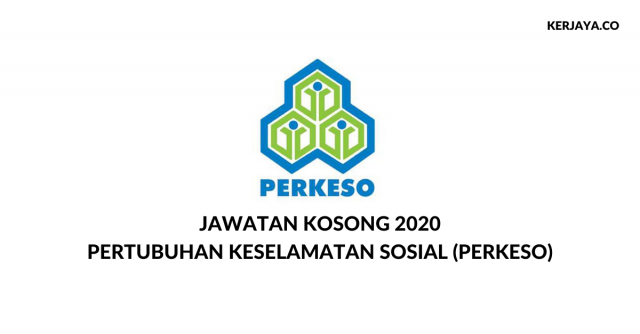 Permohonan Jawatan Kosong Pertubuhan Keselamatan Sosial (PERKESO) Di Buka