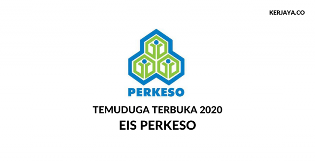 Temuduga Terbuka EIS PERKESO Seluruh Negara 2020 ~ Lebih 3000 Kekosongan Jawatan Pelbagai Jawatan