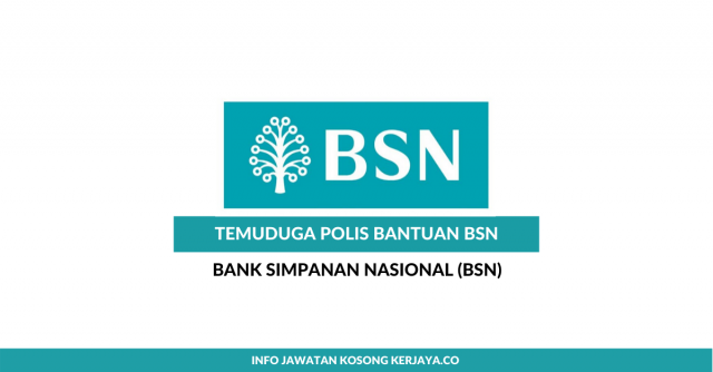 Bank Simpanan Nasional (BSN) Kekosongan Polis Bantuan (Temuduga Terbuka)
