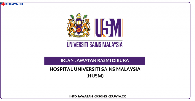 Hospital Universiti Sains Malaysia (HUSM) ~ Jawatan Kosong Pembantu Akauntan, Pembantu Makmal, Penolong Pegawai Perubatan & Pelbagai Jawatan