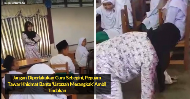 Jangan Diperlakukan Guru Sebegini, Peguam Tawar Khidmat Bantu ‘Ustazah Merangkak’ Ambil Tindakan