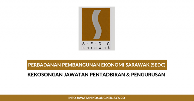 Perbadanan Pembangunan Ekonomi Sarawak (SEDC) ~ Pembantu Tadbir, Pengawal Keselamatan & Pemandu Kenderaan