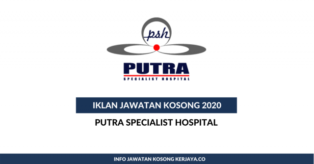 Putra Specialist Hospital ~ Pelbagai Kekosongan Jawatan