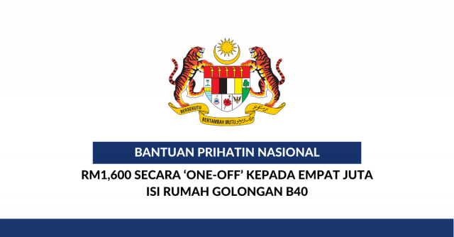 Bantuan RM1,600 Secara ‘One-Off’ Kepada Empat Juta Isi Rumah Golongan B40, Terima Pada April dan Mei