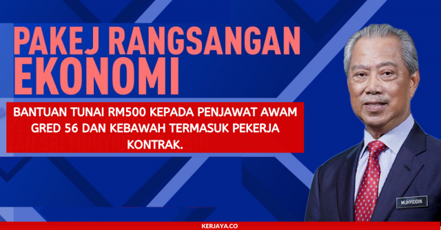 Bantuan Tunai RM500 Kepada Penjawat Awam Gred 56 dan Kebawah Termasuk Pekerja Kontrak. 