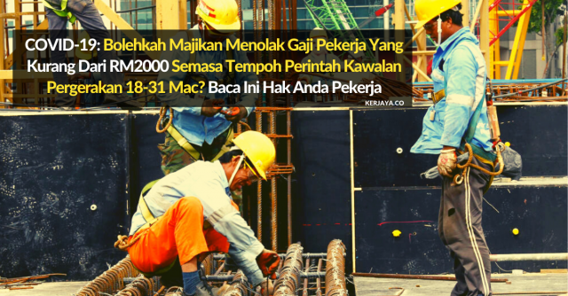 COVID-19: Bolehkah Majikan Menolak Gaji Pekerja Untuk Tempoh Perintah Kawalan Pergerakan 18-31 Mac? Baca Ini Hak Anda Pekerja