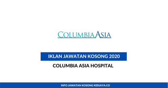 Columbia Asia Hospital ~ Staff Nurse, Resident Medical Officer & Pelbagai Jawatan Lain