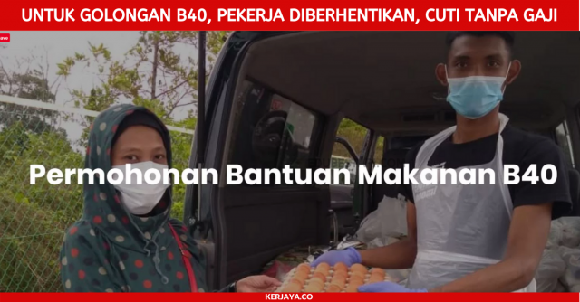 Permohonan Bantuan Bekalan Makanan B40 Di Buka, Pekerja Cuti Tanpa Gaji Boleh Mohon Bantuan Bekalan Makanan, Isi Borang Di Sini
