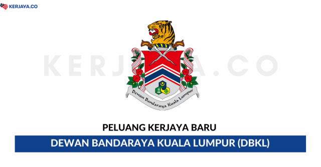 Iklan Jawatan Dewan Bandaraya Kuala Lumpur (DBKL) ~ Kekosongan Jawatan Pentadbiran & Pengurusan