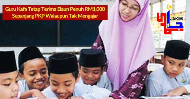 Guru Kafa & Guru Takmir Tetap Terima Elaun Penuh RM1,000 Sepanjang PKP Walaupun Tak Mengajar