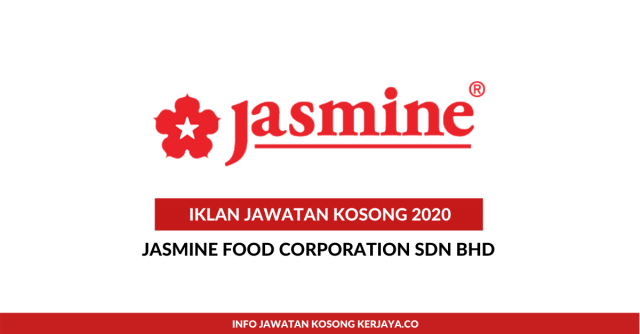 Jasmine Food Corporation ~ Pelbagai Kekosongan Jawatan