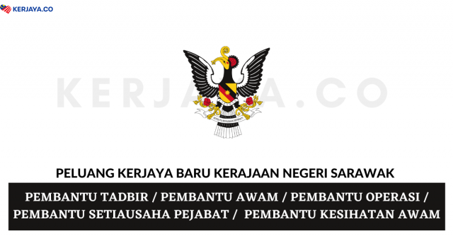 Suruhanjaya Perkhidmatan Awam Negeri Sarawak (SPANS) ~ Pembantu Tadbir, Pembantu Awam, Pembantu Operasi & Pelbagai Jawatan