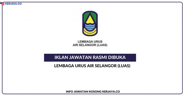Lembaga Urus Air Selangor (LUAS) ~ Jawatan Kosong Penolong Pegawai Penerangan Gred S5 & Pembantu Tadbir (Kewangan) Gred W1