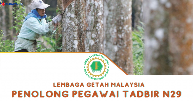 Penolong Pegawai Tadbir N29 Lembaga Getah Malaysia (LGM) ~ Kelayakan STPM/STAM/Diploma/Matrikulasi Setaraf
