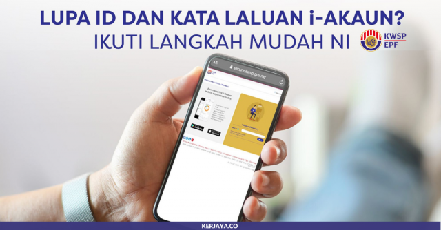 Lupa ID dan Kata Laluan i-Akaun KWSP? Ikut Langkah Ini Untuk Dapatkan Semula