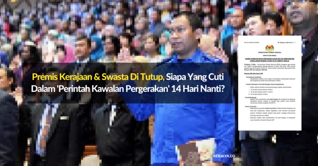 Premis Kerajaan & Swasta Di Tutup, Siapa Yang Cuti Dalam ‘Perintah Kawalan Pergerakan’ 14 Hari Nanti?
