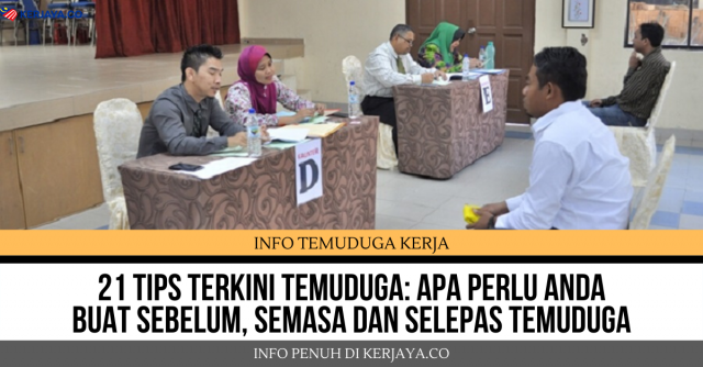 21 Tips Terkini Temuduga: Apa Perlu Anda Buat Sebelum, Semasa dan Selepas Temuduga