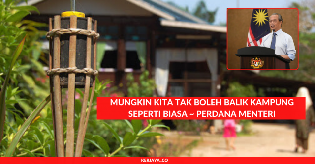 Mungkin Kita Tak Boleh Balik Kampung Seperti Biasa ~ Perdana Menteri