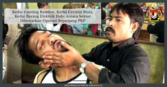 Kedai Gunting Rambut, Kedai Cermin Mata, Kedai Barang Elektrik Dobi Dibenarkan Operasi Sepanjang PKP