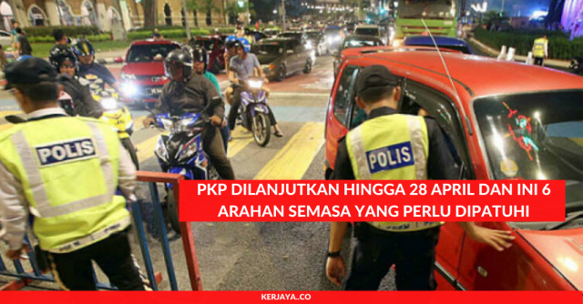 PKP Dilanjutkan Hingga 28 April dan Ini 6 Arahan Semasa Yang Perlu Dipatuhi Sepanjang PKP Ini