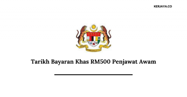 Bayaran Khas RM500 Penjawat Awam, Ini Senarai Penjawat Awam Yang Layak Terima Bantuan Berdasarkan Pekeliling JPA