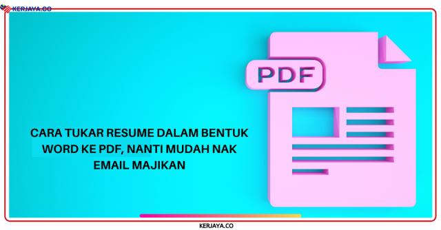 Cara Tukar Resume Dalam Bentuk Word Ke PDF, Nanti Mudah Nak Email Majikan