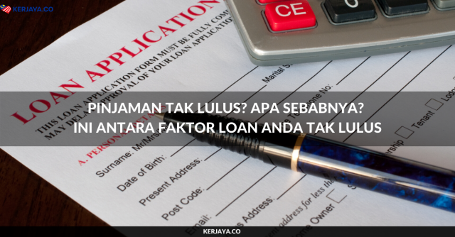 Faktor Utama Yang Menentukan Permohonan Pinjaman Anda Diluluskan atau Tidak