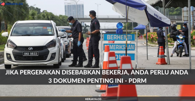 Jika Pergerakan Disebabkan Bekerja, Anda Perlu Anda 3 Dokumen Penting Ini – PDRM