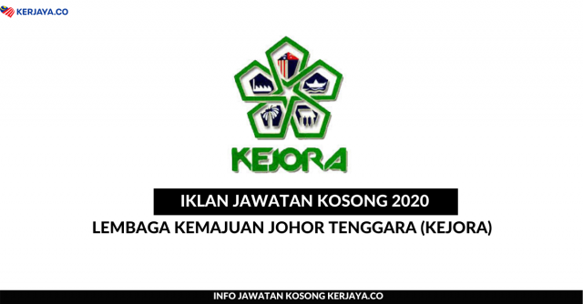 Lembaga Kemajuan Johor Tenggara (KEJORA) ~ Pembantu Tadbir, Pegawai Tadbir, Pen. Pegawai Tadbir & Pelbagai Jawatan Lain
