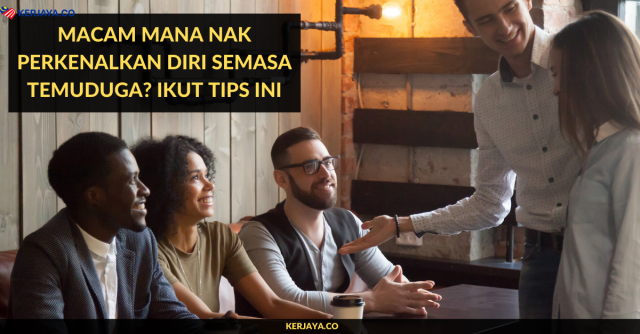 Macam Mana Nak Perkenalkan Diri Semasa Temuduga? Ikut Tips Ini
