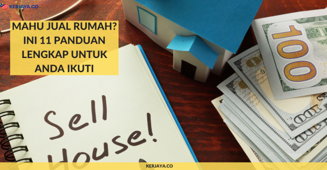Mahu Jual Rumah? Ini 11 Panduan Lengkap Untuk Anda Ikuti
