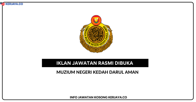 Peluang Kerjaya Untuk Lepasan PMR & SPM Di Muzium Negeri Kedah Darul Aman ~ Pembantu Tadbir & Pembantu Awam