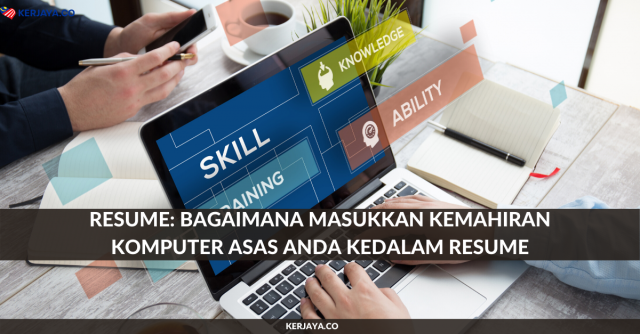 Resume: Bagaimana Masukkan Kemahiran Komputer Asas Anda Kedalam Resume