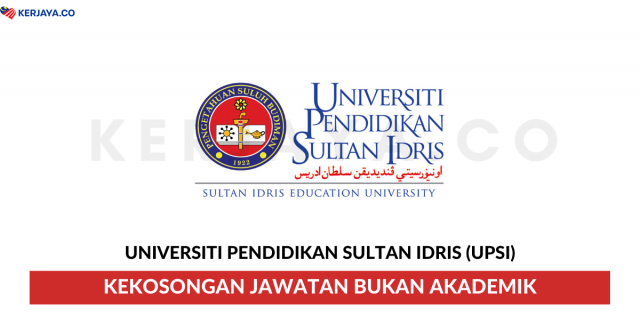 Universiti Pendidikan Sultan Idris (UPSI) ~ Kekosongan Jawatan Bukan Akademik