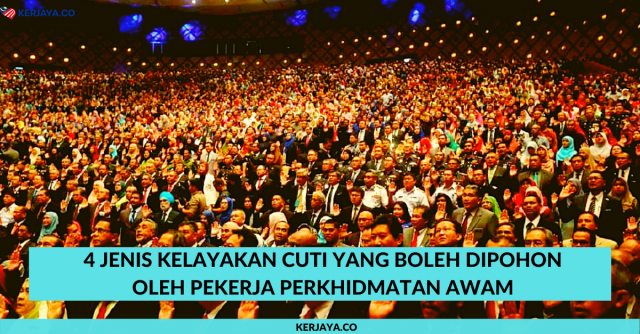 4 Jenis Kelayakan Cuti Yang Boleh Dipohon Oleh Pekerja Perkhidmatan Awam