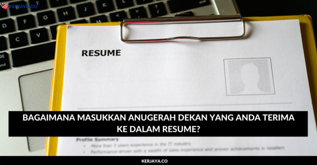 Bagaimana Masukkan Anugerah Dekan Yang Anda Terima Ke Dalam Resume?