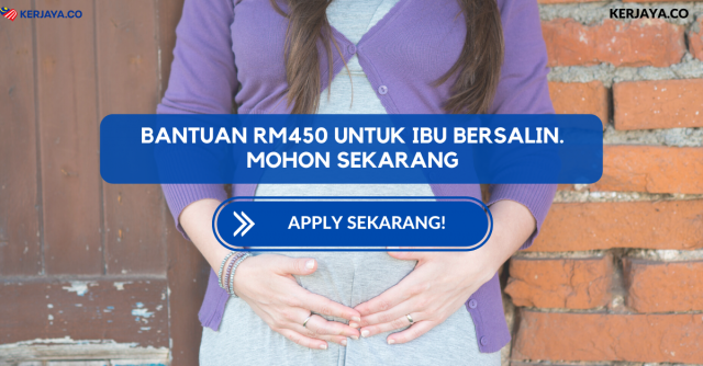 Bantuan RM450 Untuk Ibu Bersalin. Mohon Sekarang