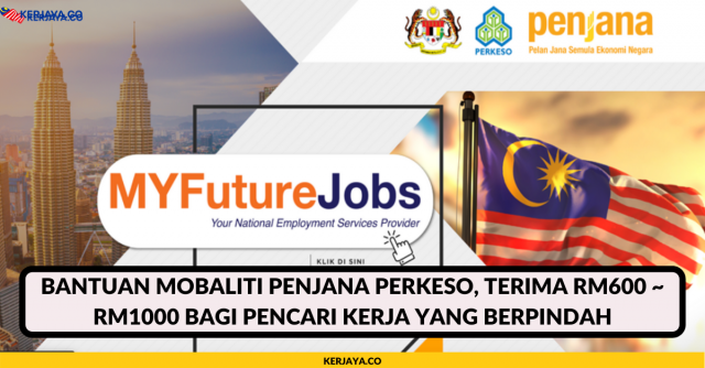 Bantuan Mobiliti Penjana PERKESO, Terima RM600 ~ RM1000 Bagi Pencari Kerja Yang Berpindah