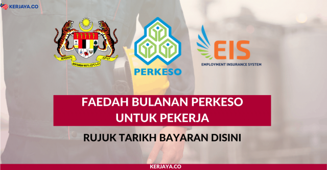 Faedah Bulanan PERKESO Untuk Pekerja. Rujuk Tarikh Bayaran Disini