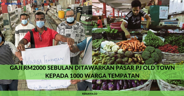 Gaji RM2000 Sebulan Ditawarkan Pasar PJ Old Town Kepada 1000 Warga Tempatan