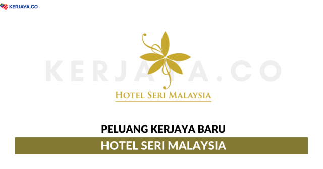 Hotel Seri Malaysia ~ Juruteknik Penyelenggaraan & Pembantu Jurumasak
