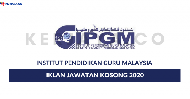 Institut Pendidikan Guru Malaysia (IPGM) ~ Kekosongan Jawatan Jurulatih & Pensyarah