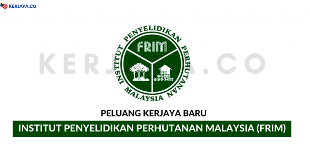 Institut Penyelidikan Perhutanan Malaysia (FRIM) ~ Pembantu Awam, Pembantu Penyelidik & Pelbagai Jawatan Lain