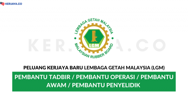 Lembaga Getah Malaysia ~ Pembantu Tadbir, Pembantu Awam, Pembantu Operasi &Pelbagai Jawatan
