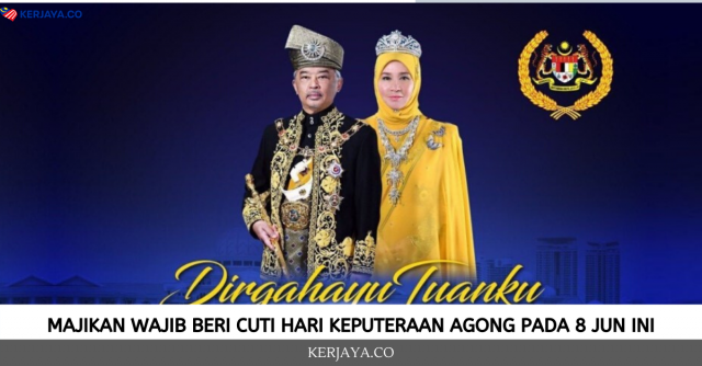 Majikan Wajib Beri Cuti Hari Keputeraan Agong Pada 8 Jun Ini